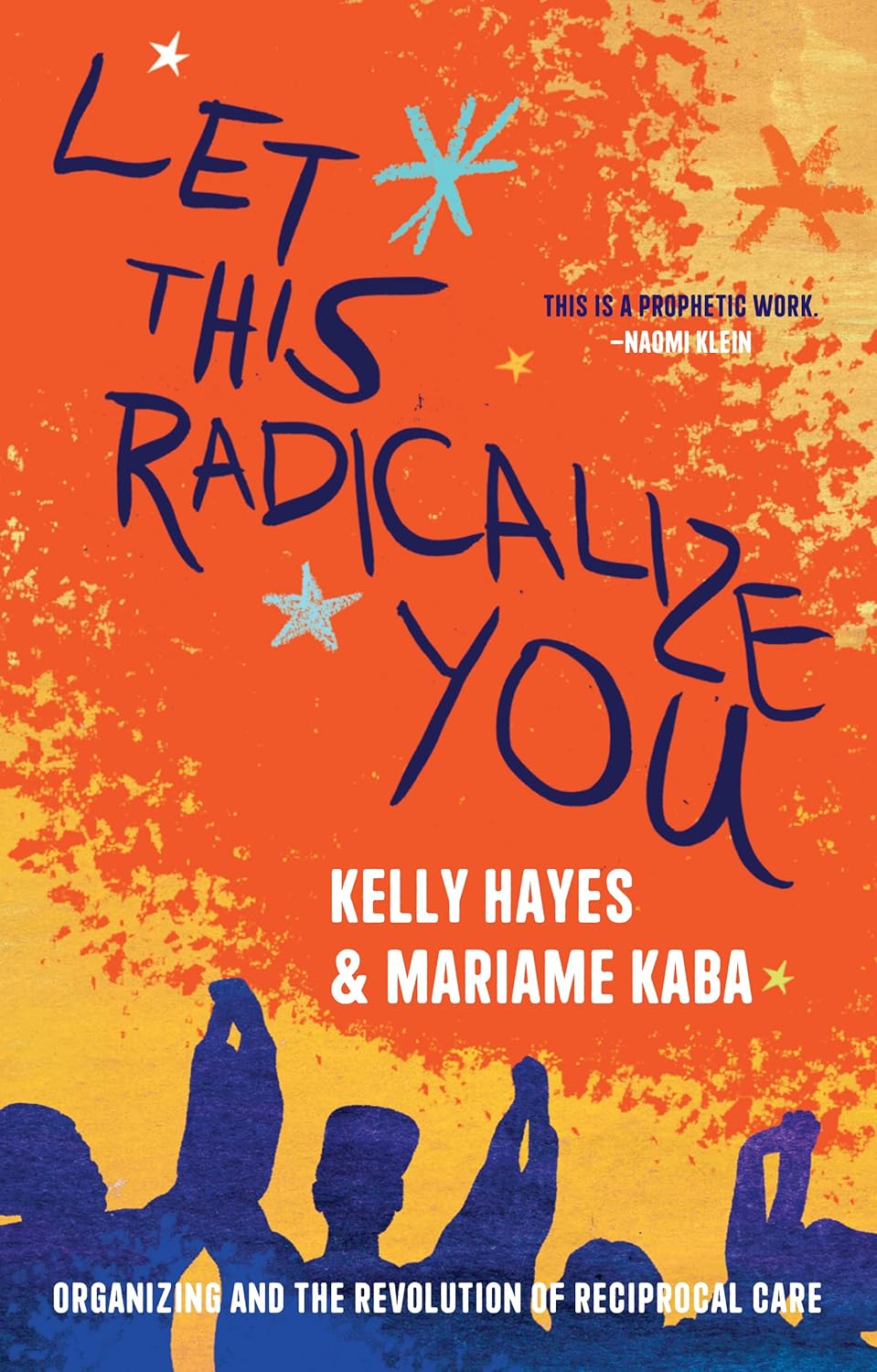 Let This Radicalize You by Kelly Hayes & Mariame Kaba