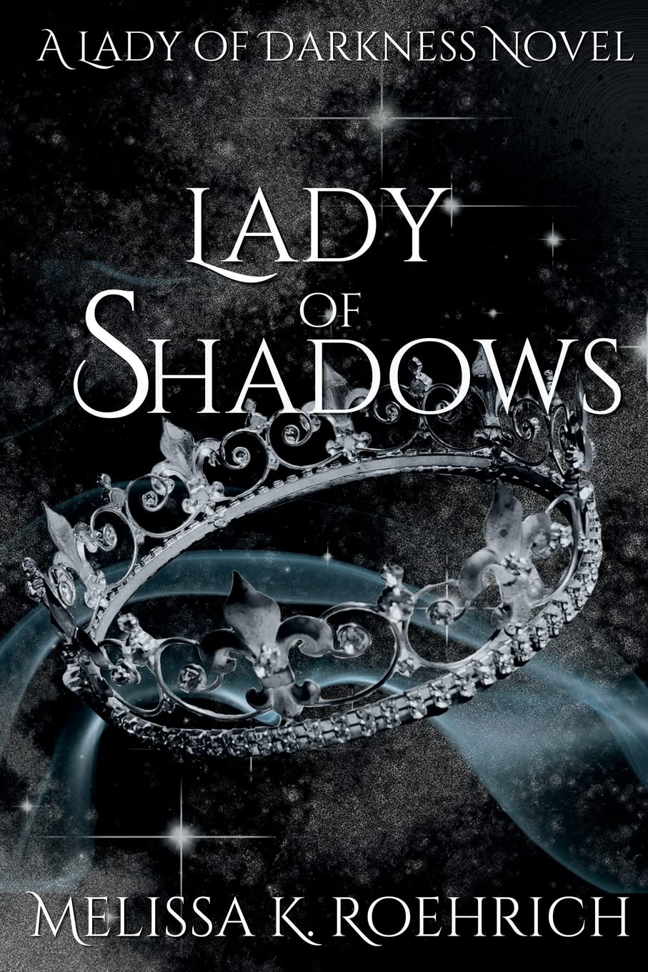 Lady of Shadows: Book 2 in the Lady of Darkness Series by Melissa K. Roehrich