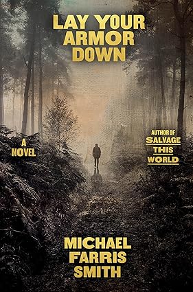 Lay Your Armor Down by Michael Farris Smith