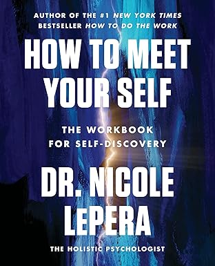 How to Meet Your Self: The Workbook for Self-Discovery by Dr. Nicole LePera