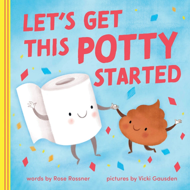 Let's Get This Potty Started by Rose Rossner and Vicki Gadsden