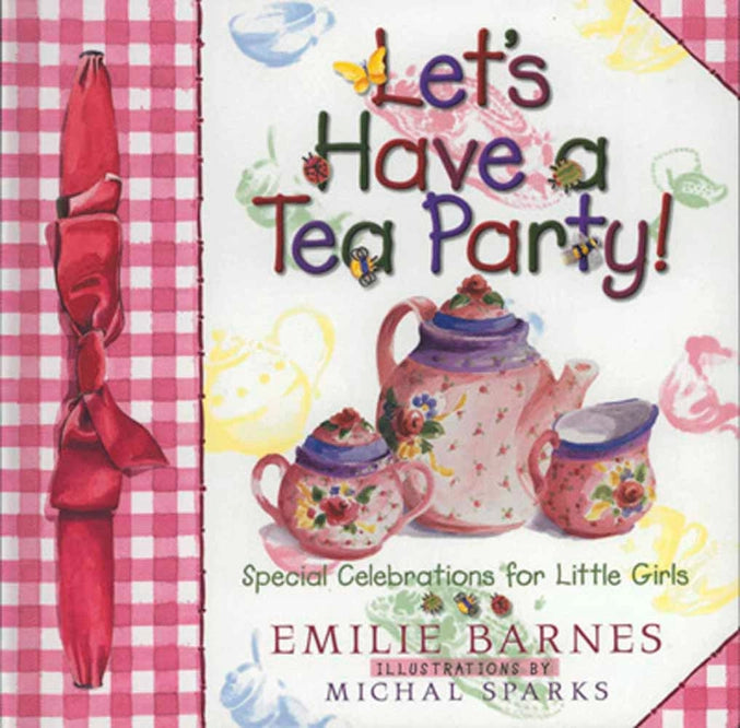 Let's Have a Tea Party by Emilie Barnes