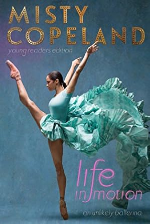 Life in Motion: Young Readers Edition by Misty Copeland