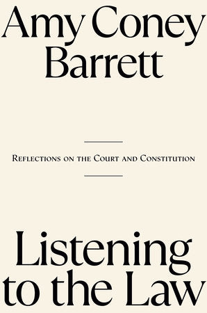 Listening to the Law by Amy Coney Barrett