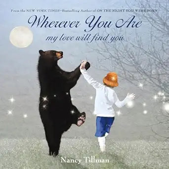 Wherever You Are My Love Will Find You by Nancy Tillman