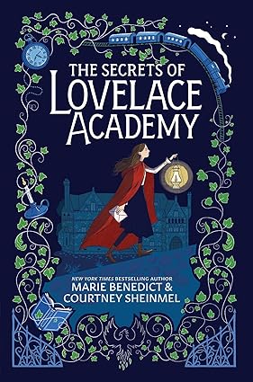 The Secrets of Lovelace Academy by Marie Benedict & Courtney Sheinmel