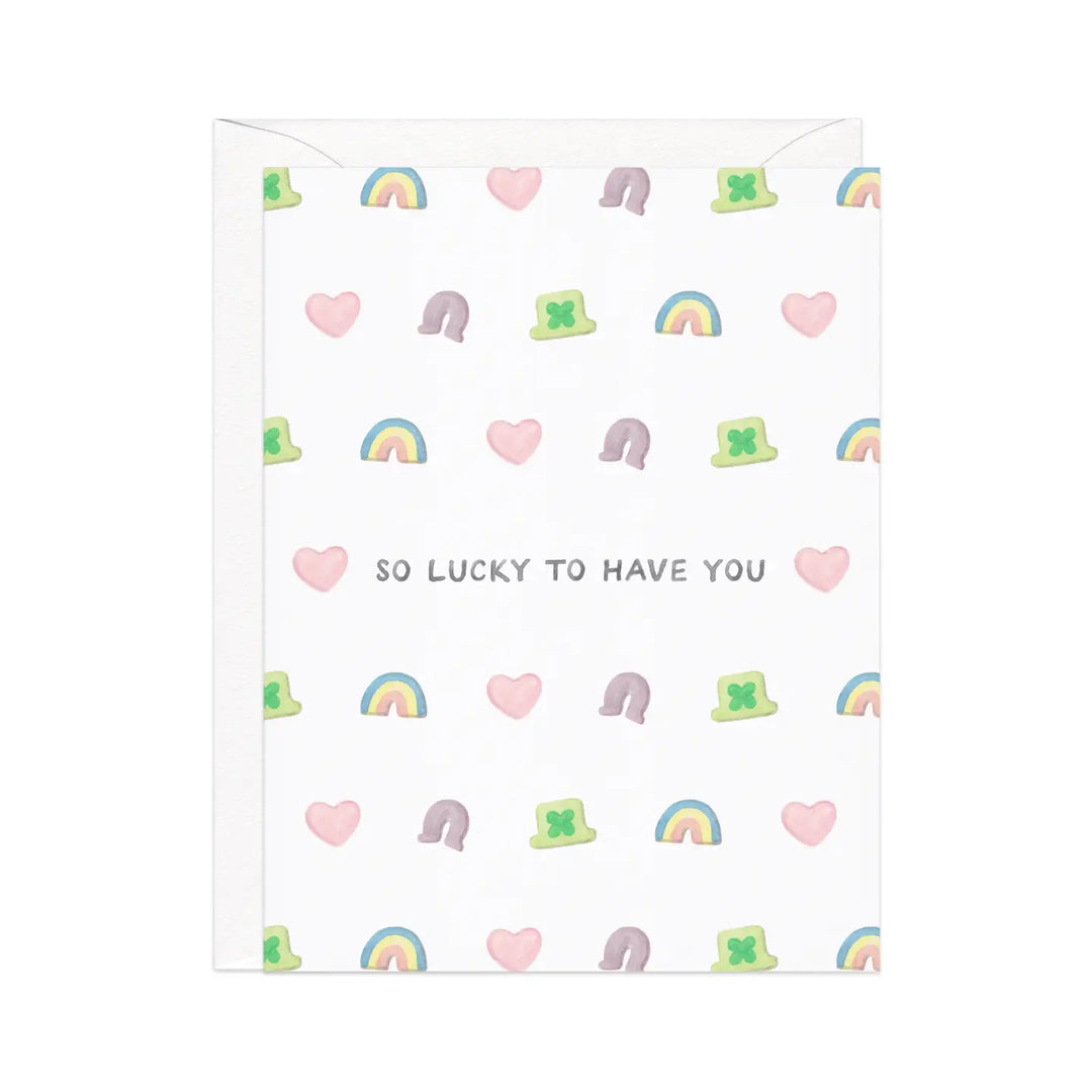 Lucky To Have You Greeting Card