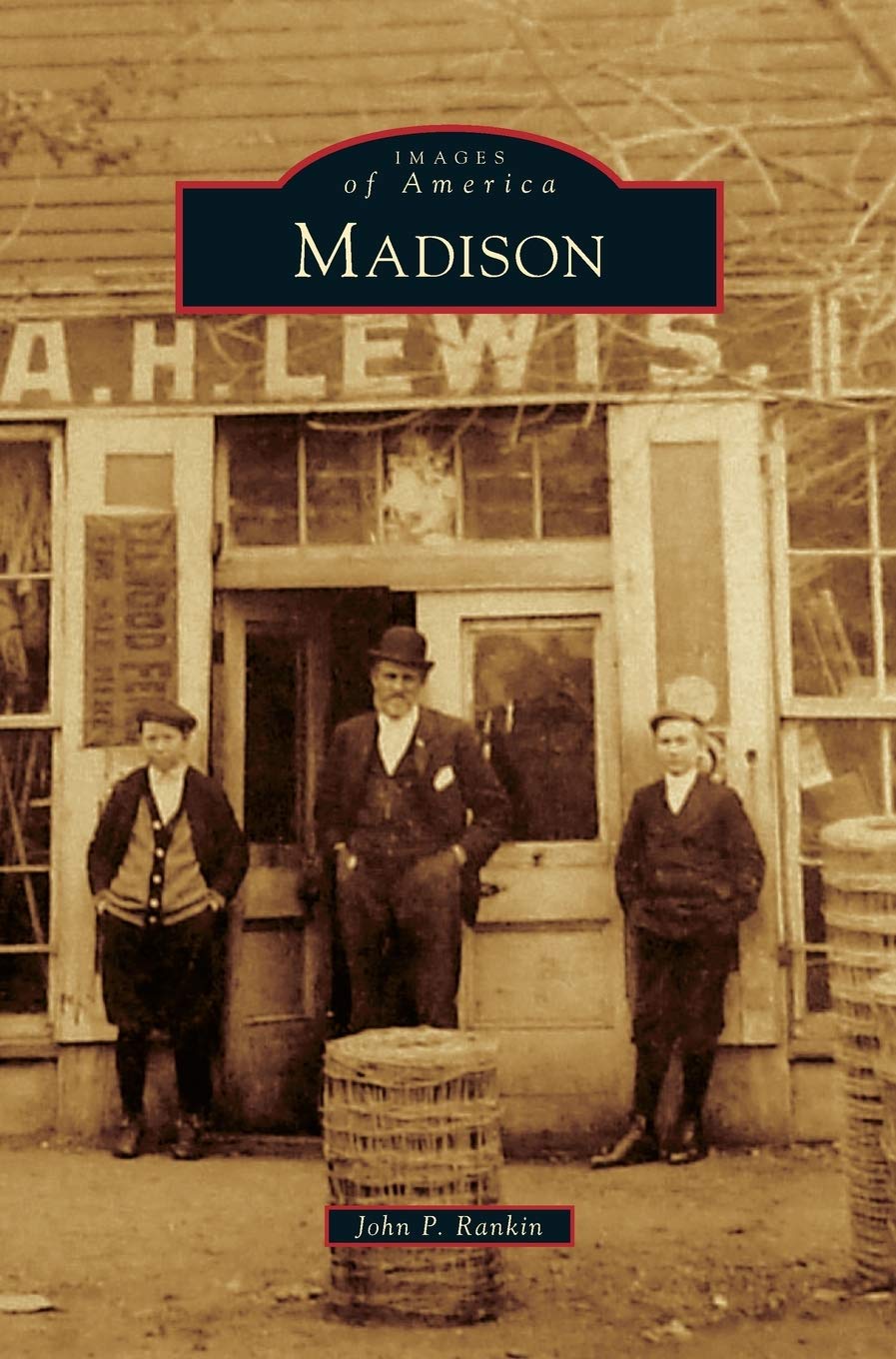 Images of America: Madison by John P. Rankin