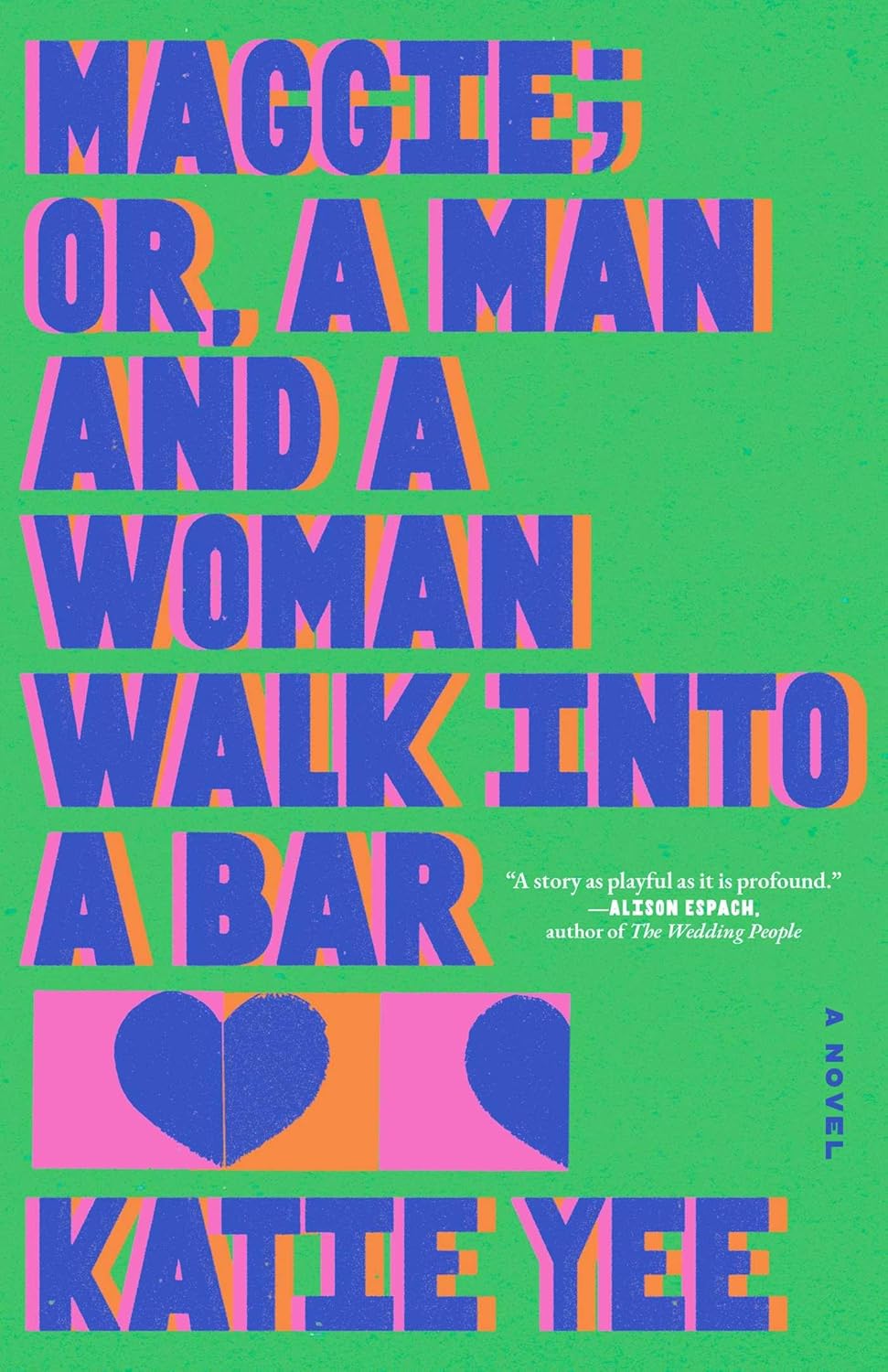 Maggie; Or A Man And A Woman Walk Into A Bar by Katie Yee (Hardback)