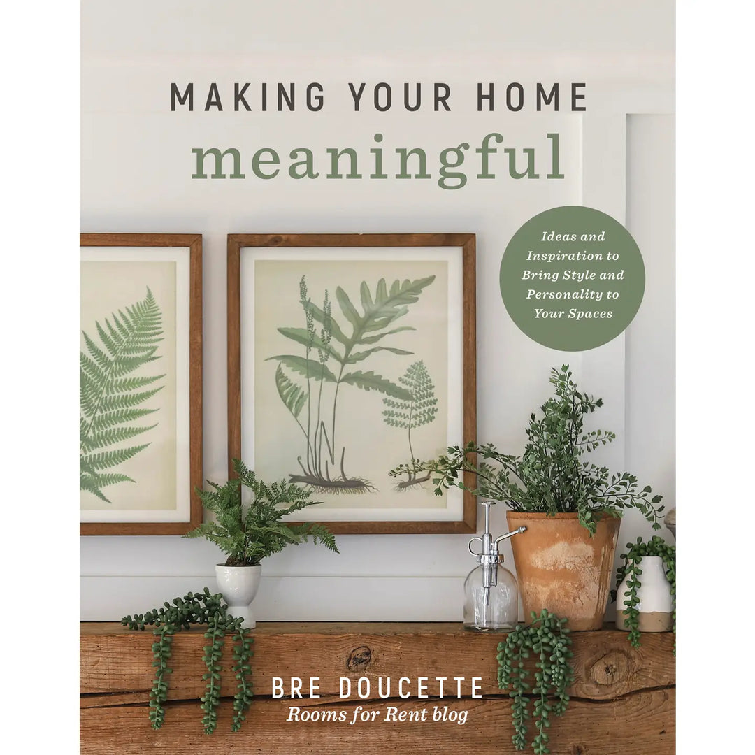 Making Your Home Meaningful by Bre Douchette