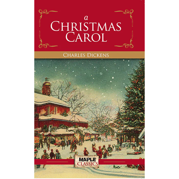 A Christmas Carol by Charles Dickens (Maple Classics)