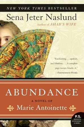 Abundance: A Novel of Marie Antoinette by Sena Jeta Naslund