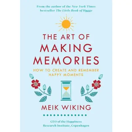 The Art of Making Memories by Meik Wiking