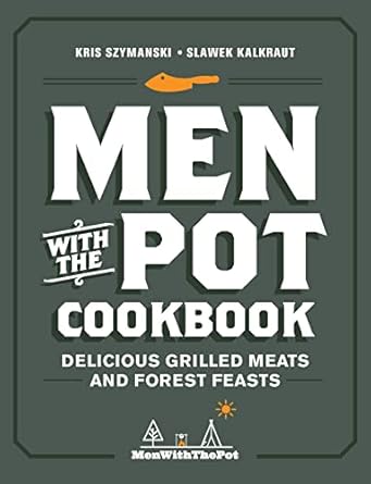 Men With the Pot Cookbook by Kris Szymanski and Slawek Kalkraut