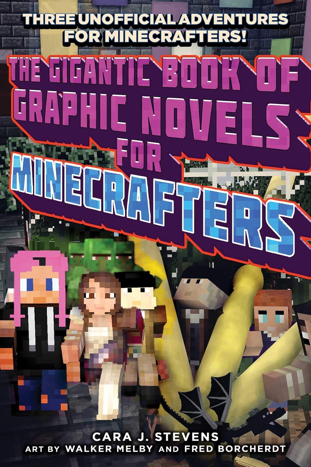 The Gigantic Book of Graphic Novels for Minecrafters by Cara J. Stevens
