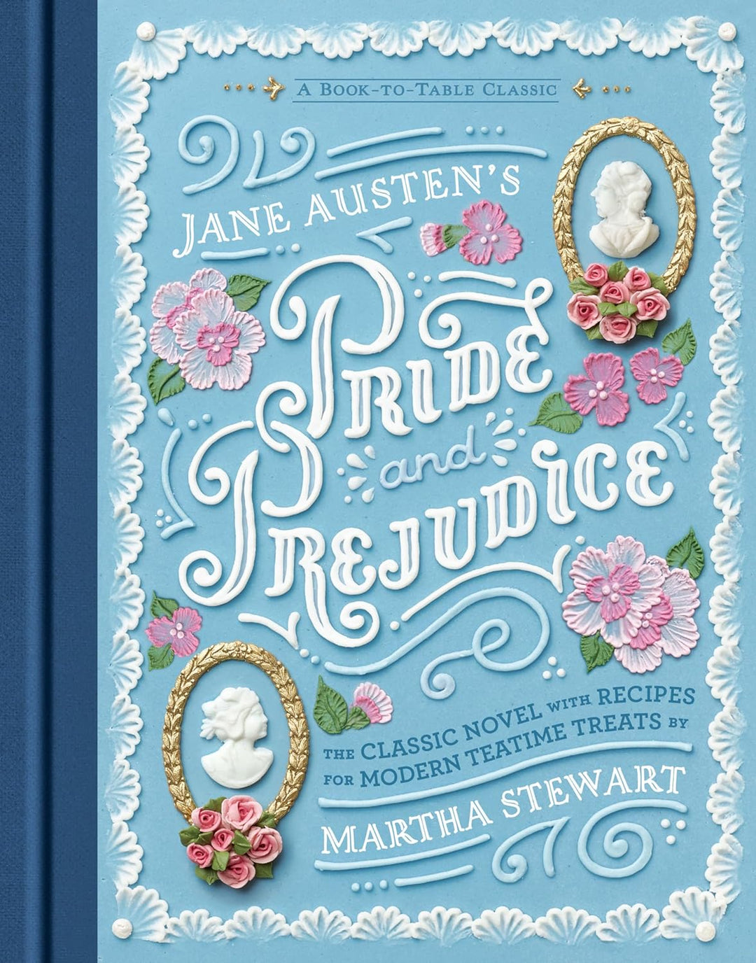 Pride and Prejudice - The Classic Novel With Recipes for Modern Teatime Treats