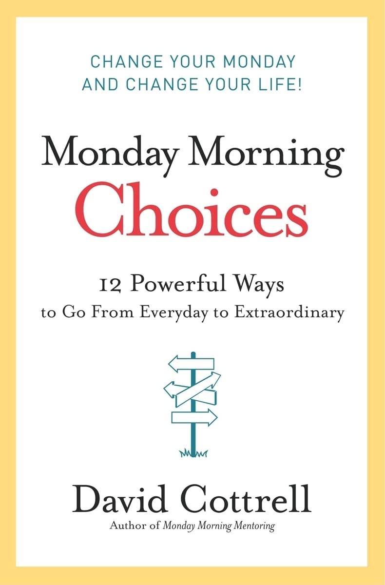 Monday Morning Choices by David Cottrell