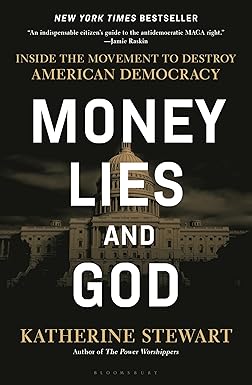 Money, Lies, and God: Inside the Movement to Destroy American Democracy