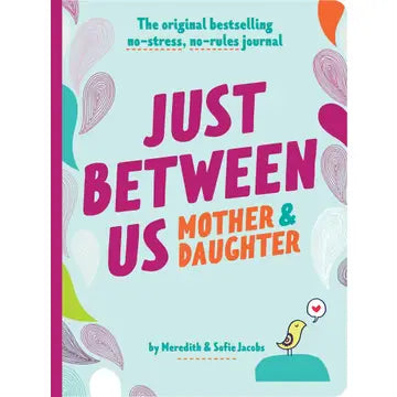 Just Between Us: Mother and Daughter Journal by Meredith & Sofie Jacobs
