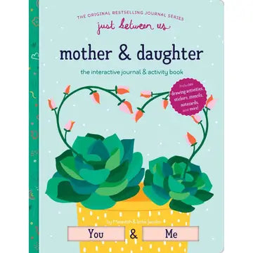 Just Between Us: Mother and Daughter Interactive Journal by Meredith & Sofie Jacobs (Copy)