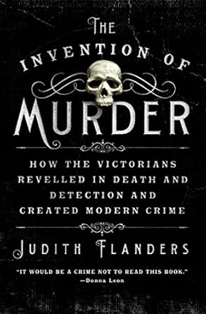 The Invention of Murder by Judith Flanders
