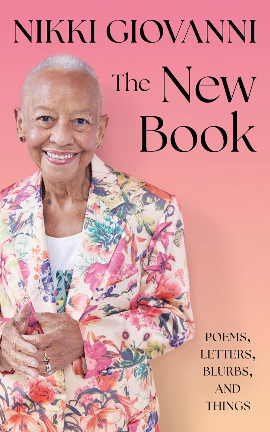 The New Book by Nikki Giovanni: Poems, Letters, Blurbs, and Things