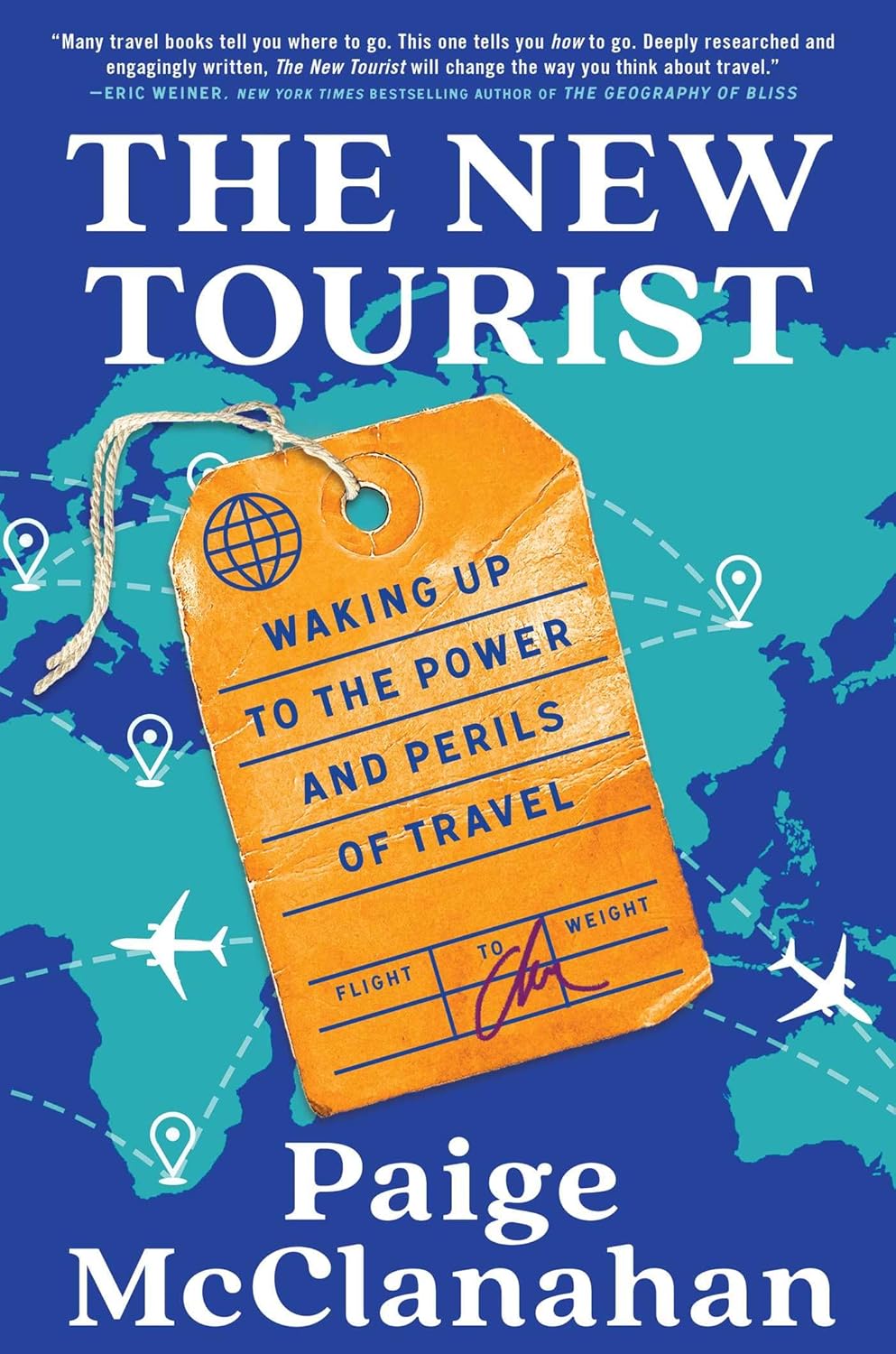 The New Tourist: Waking Up to the Power and Perils of Travel by Paige McClanahan