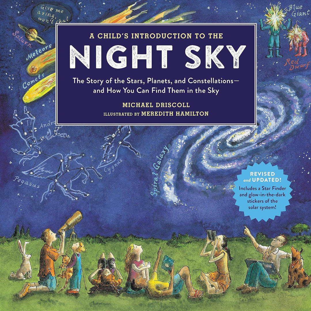 A Child's Introduction to the Night Sky: A Story of the Stars, Planets, and Constellations--And How You Can Find Them in the Sky by Michael Driscoll