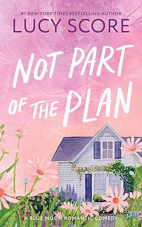 Not Part of the Plan (Blue Moon, 4 - Paperback) by Lucy Score