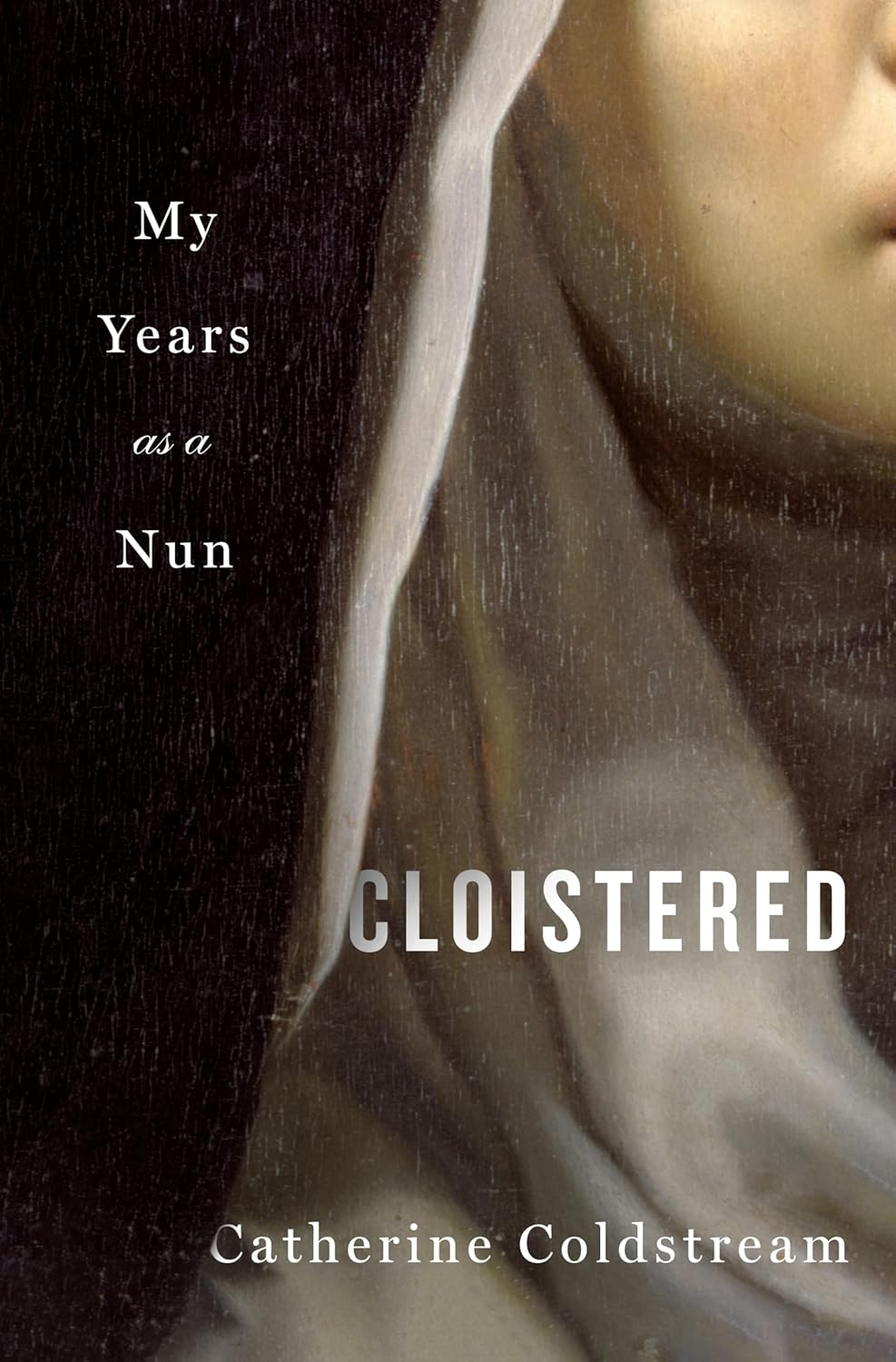 Cloistered: My years as a Nun by Catherine Coldstream