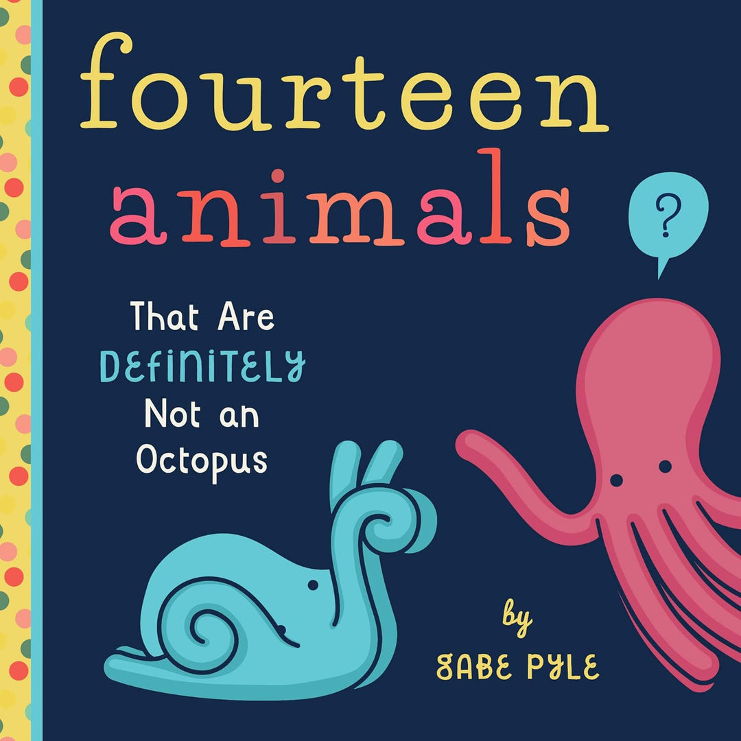 Fourteen Animals That Are Definitely Not an Octopus by Gabe Pyle