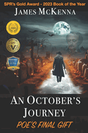 An October's Journey: Poe's Final GIft by James McKenna