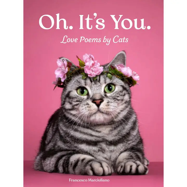 Oh. It's You.: Love Poems By Cats by Francesco Marciuliano