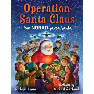 Operation Santa Claus: How NORAD Saved Santa by Michael Keene