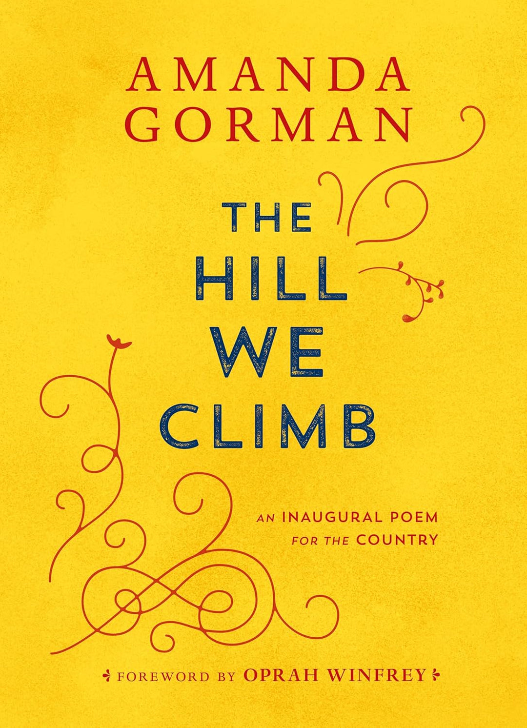 The Hill We Climb: An Inaugural Poem for the Country by Amanda Goreman