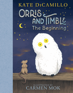Orris and Timble: The Beginning (Orris and Timble) by Kate DiCamillo