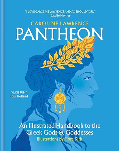 Pantheon: An Illustrated Handbook to the Greek Gods & Goddesses by Caroline Lawrence