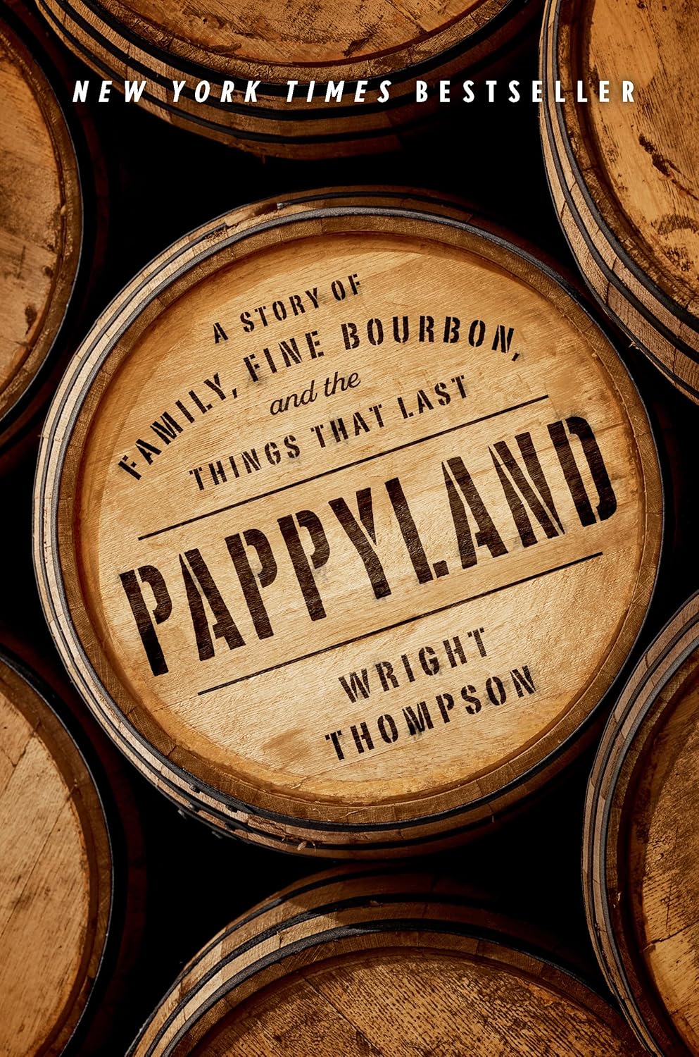 Pappyland: Story of Family, Fine Bourbon, and the Things That Last by Wright Thompson