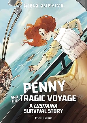 Penny and the Tragic Voyage: A Lusitania Survival Story by Julie Gilbert
