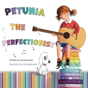 Petunia the Perfectionist by Marissa Bader