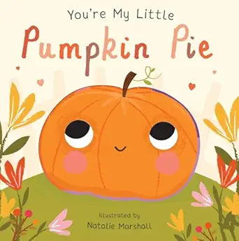 You're My Little Pumkin Pie by Nicola Edwards