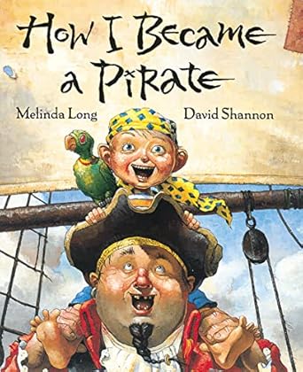How I Became a Pirate by Melinda Long and David Shannon