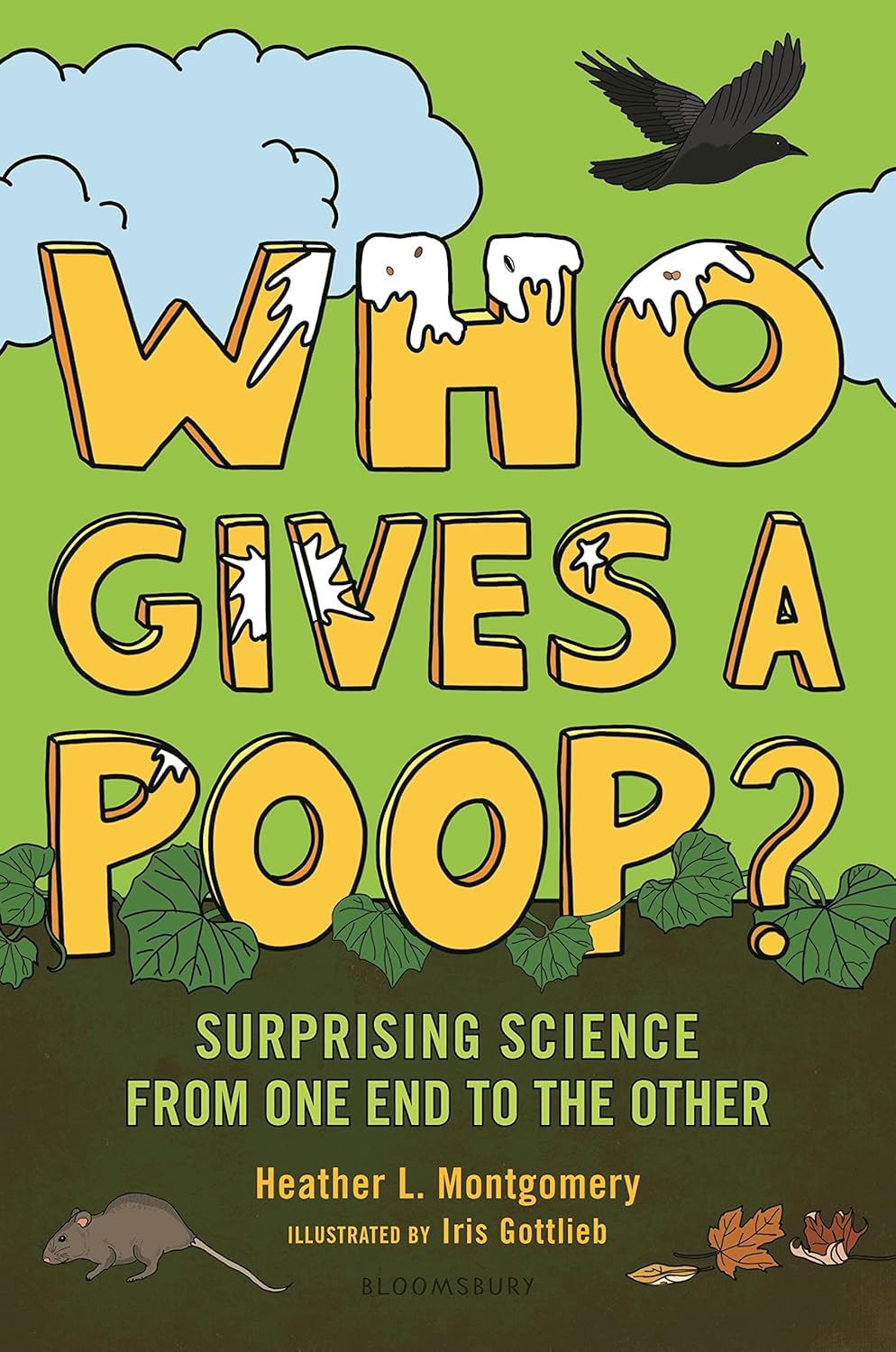 Who Gives a Poop?: Surprising Science from One End to the Other by Heather L. Montgomery (Author), Iris Gottlieb (Illustrator)