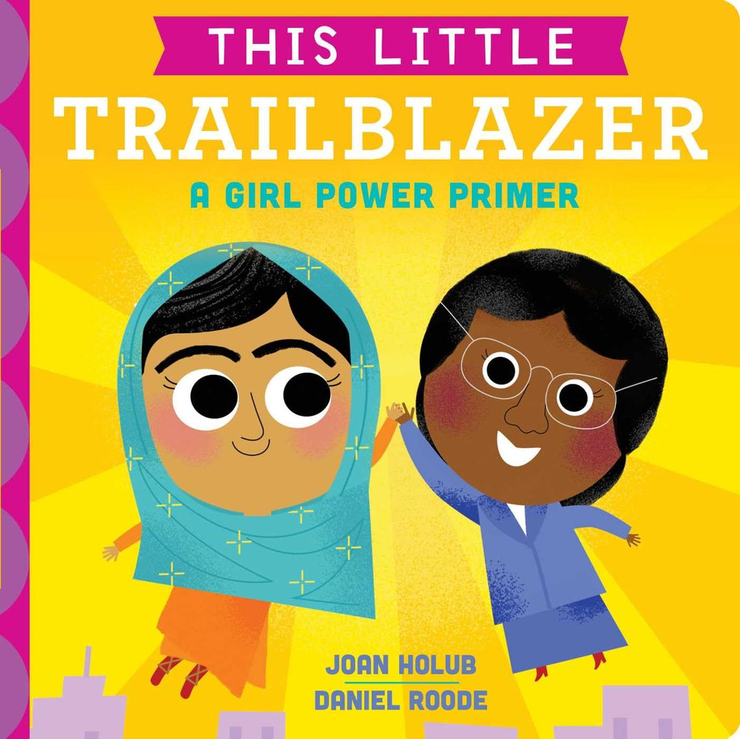 This Little Trailblazer: A Girl Power Primer by Joan Holub