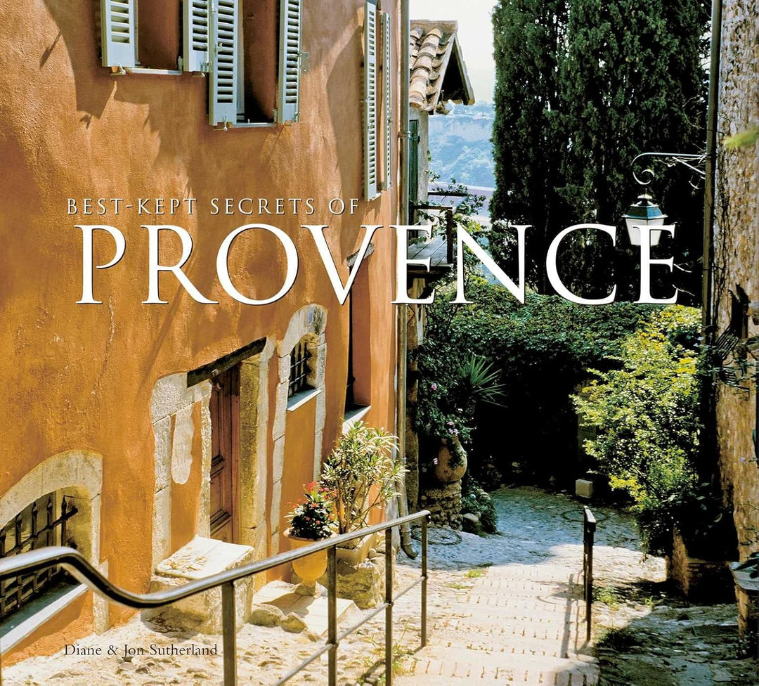Best-Kept Secrets of Provence by Diane & Jon Sutherland