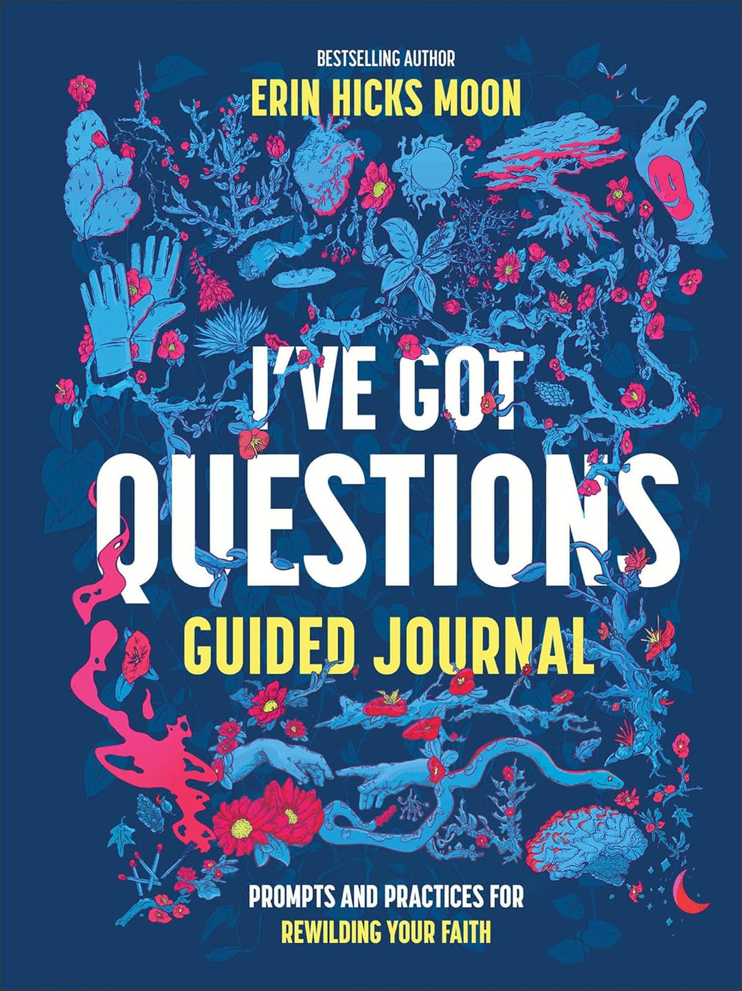I've Got Questions Guided Journal: Prompts and Practices for Rewilding Your Faith
