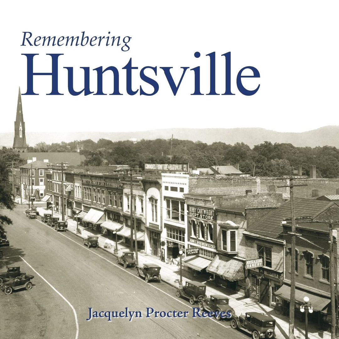 Remembering Huntsville by Jacquelyn Procter Reeves