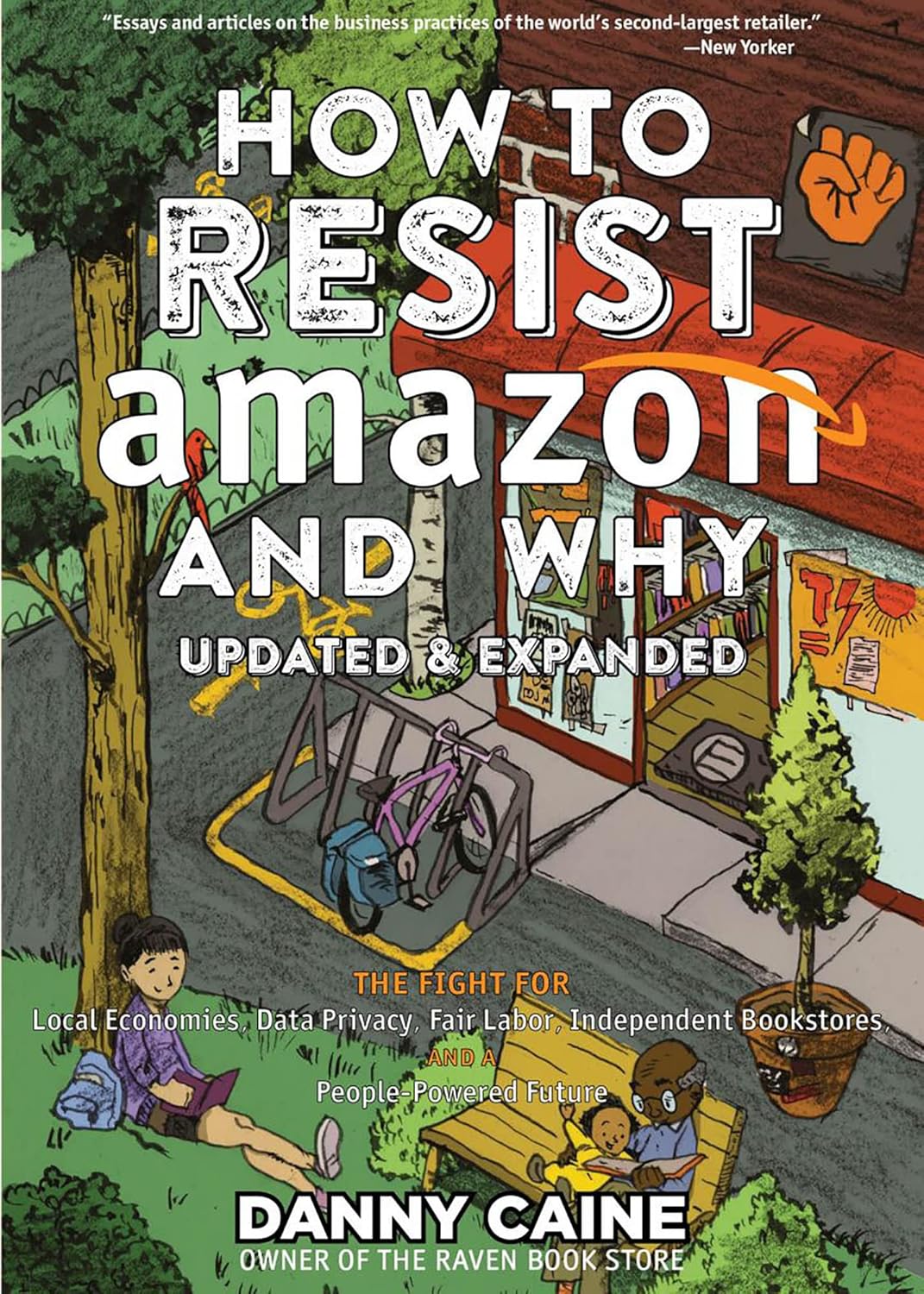 How to Resist Amazon and Why (Updated and Expanded) by Danny Caine