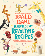 Marvelously Revolting Recipes (Inspired by the Stories of Roald Dahl)