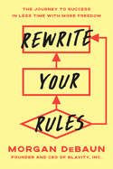 Rewrite Your Rules by Morgan DeBaun